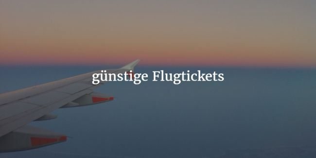 günstig Flugticket buchen