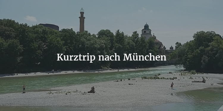 Kurztrip München Städtereise